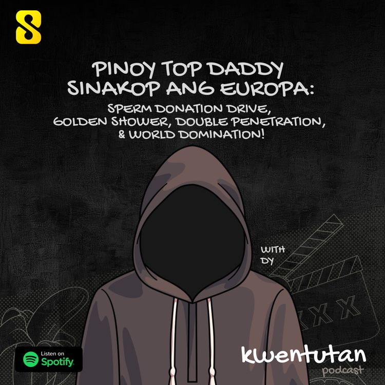 cover art for E95: Pinoy Top Daddy Sinakop ang Europa: Sperm Donation Drive, Golden Showers, Double Pen, & World Domination with Dy
