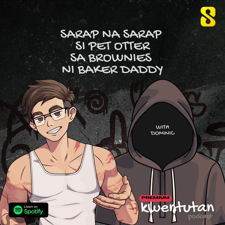 cover art for E105: Sarap na Sarap si Pet Otter sa Brownies ni Baker Daddy with Dominic