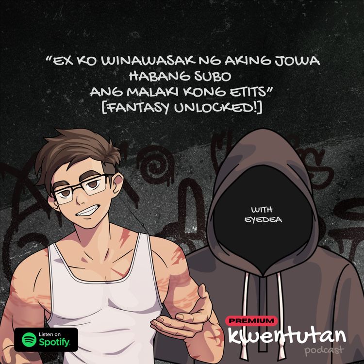 cover art for FULL 134: Ex WINASAK ng aking Jowa Habang Subo ang Malaki kong Etits - SPIT-ROAST FANTASY UNLOCKED! with Eyedea