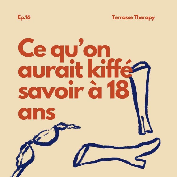 cover art for Ce qu’on aurait kiffé savoir à 18 ans