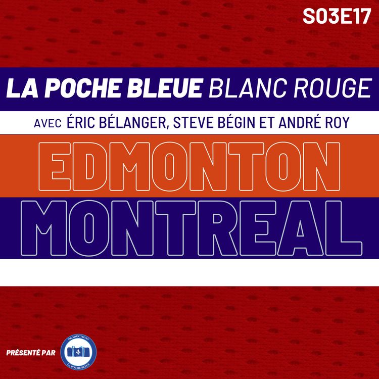 cover art for La Poche Bleue Blanc Rouge - Montréal Vs Edmonton - S03É17