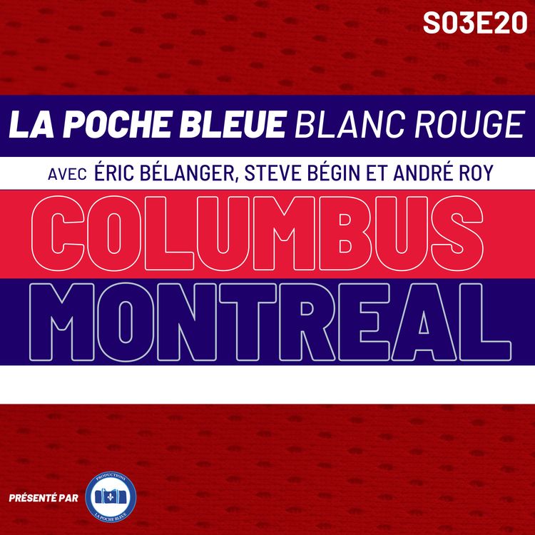 cover art for La Poche Bleue Blanc Rouge - Montréal Vs Columbus - S03É20