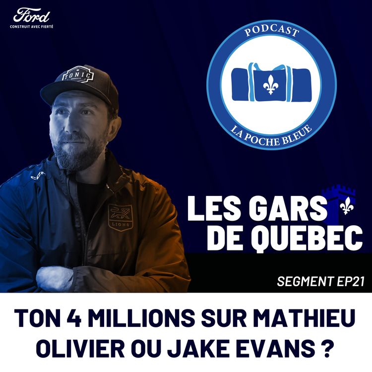 cover art for Ton 4 millions sur Mathieu Olivier ou Jake Evans ? - Les gars de Québec | S06É21