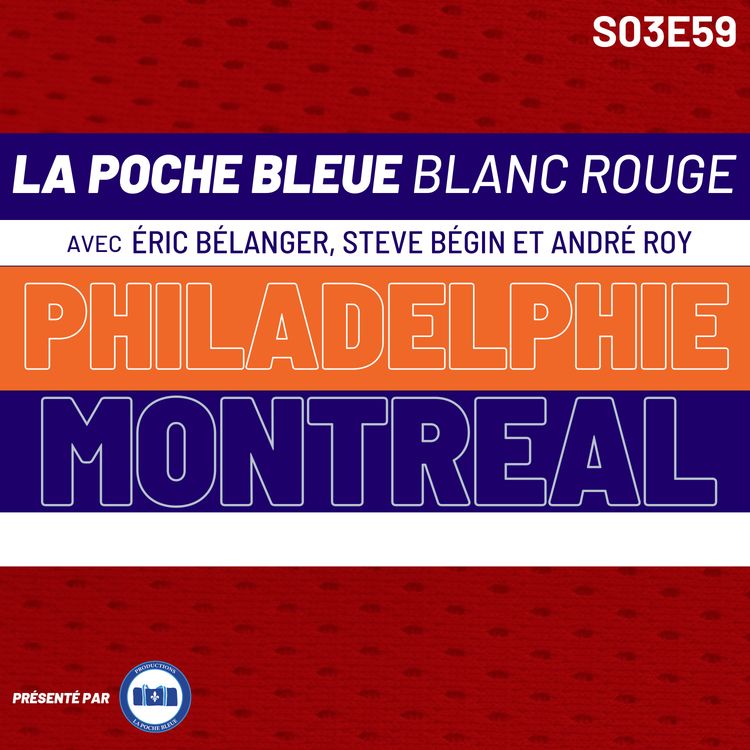 cover art for Un autre mauvais début de match coule le CH à Philadelphie - La Poche Bleue Blanc Rouge - S03É59