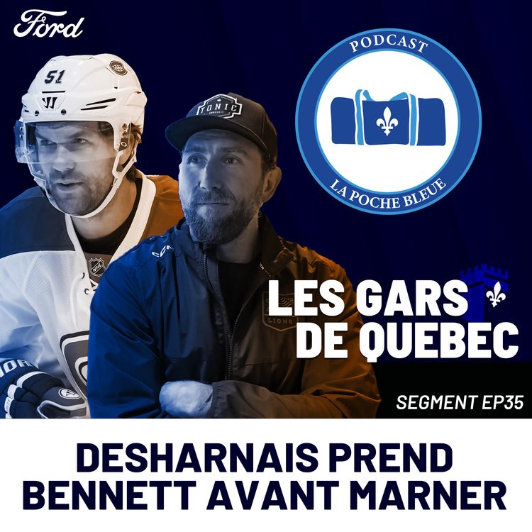 cover art for Desharnais prend Bennett avant Marner - Les gars de Québec | S06É35