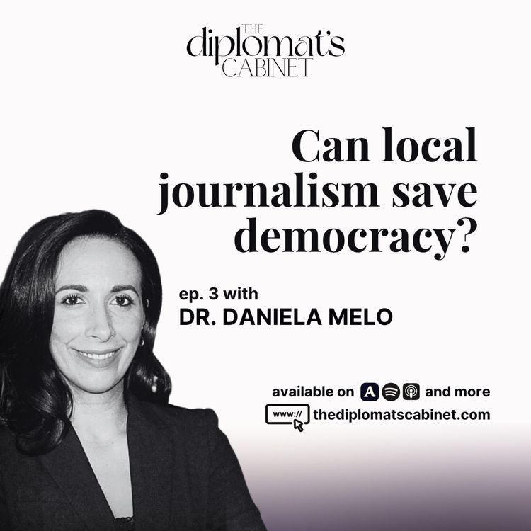 cover art for Ep. 3 – Can local journalism save democracy? with Dr. Daniela Melo | The Power Diplomat