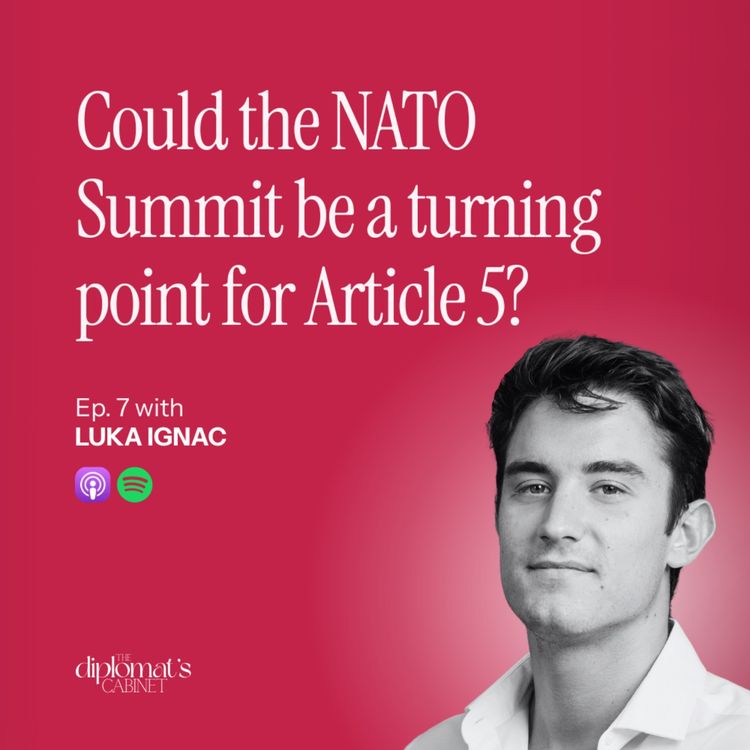 cover art for Ep. 7 – Could the 2025 NATO Summit be a turning point for Article 5? with Luka Ignac | The Security Diplomat