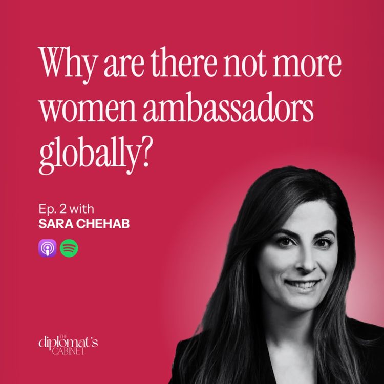 cover art for Ep. 2 – Why aren’t there more women Ambassadors? with Dr. Sara Chehab | The Gender Diplomat