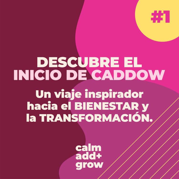 cover art for 1. Descubre el inicio de Caddow: Un viaje inspirador hacia el BIENESTAR y la TRANSFORMACIÓN