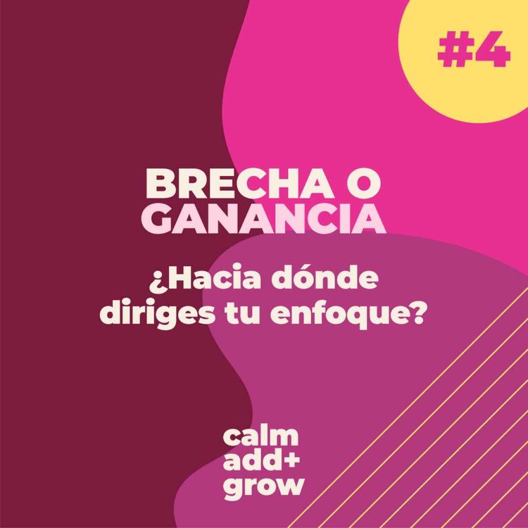 cover art for 4. Brecha o Ganancia, ¿hacia dónde diriges tu enfoque?