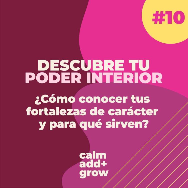 cover art for 10. Descubre tu Poder Interior | Cómo conocer tus fortalezas de carácter y para qué sirven