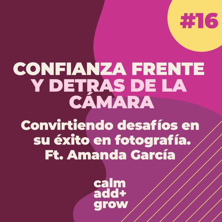 cover art for 16. Confianza frente y detrás de la cámara | La inspiradora trayectoria de Amanda García