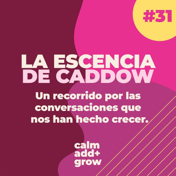 cover art for Caddow en esencia | Un recorrido por las conversaciones que nos han hecho crecer