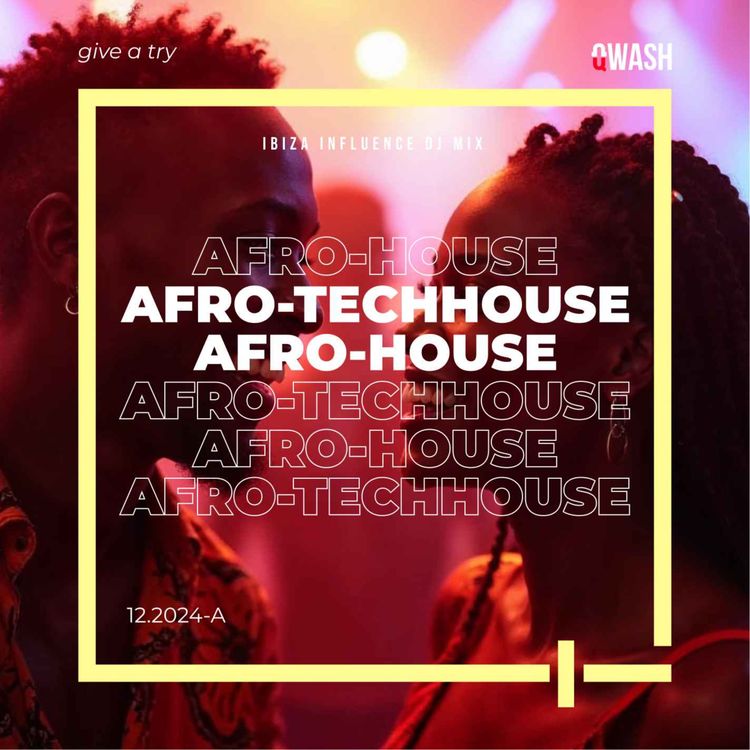 cover art for AFRO HOUSE/TECH-HOUSE MIX (IBIZA INFLUENCE) 02DEC2024 | QWASH ENERGY