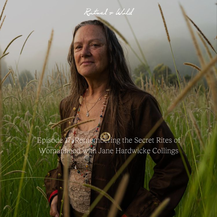 cover art for Remembering the Secret Rites of Womanhood with Jane Hardwicke Collings