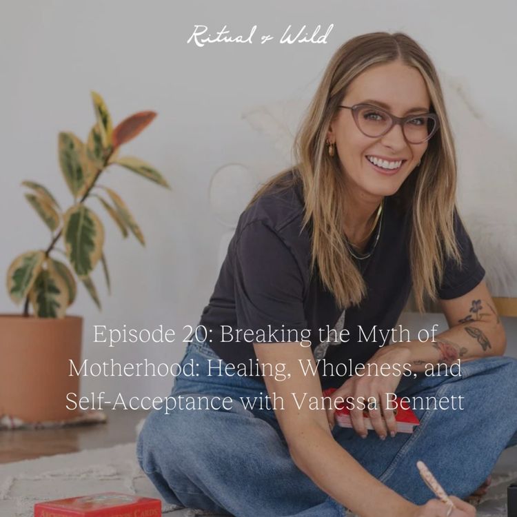 cover art for Breaking the Myth of Motherhood: Healing, Wholeness, and Self-Acceptance with Vanessa Bennett