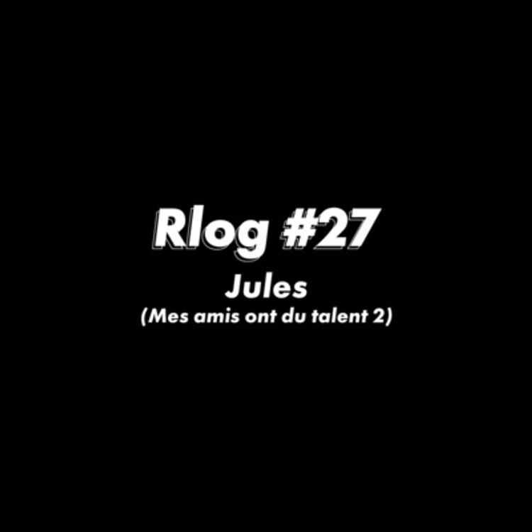 cover art for Rlog #27 : Jules (Mes amis ont du talent #2)