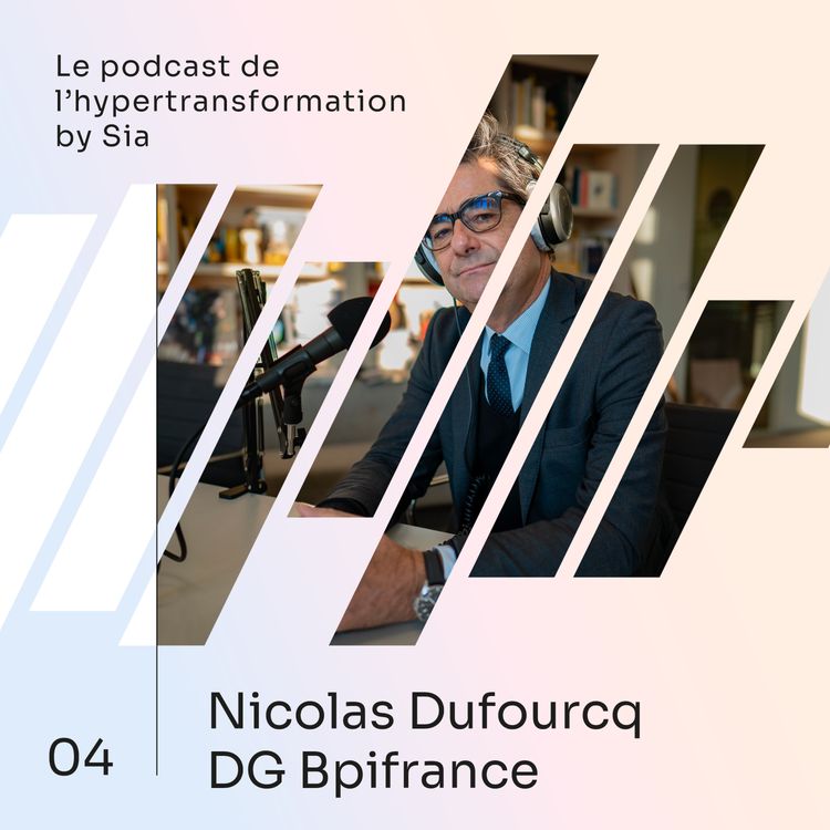 cover art for Épisode 4 | Nicolas Dufourcq | Directeur Général de Bpifrance