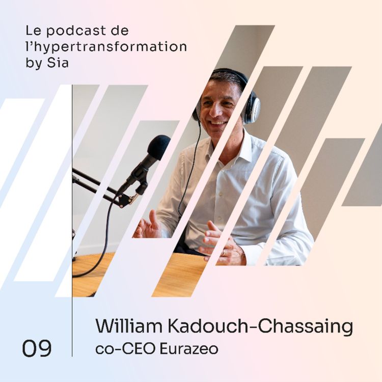cover art for Épisode 9 | William Kadouch-Chassaing | co-CEO Eurazeo
