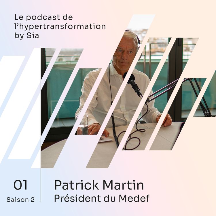 cover art for Saison 2, Épisode 1 | Patrick Martin | Président du Medef