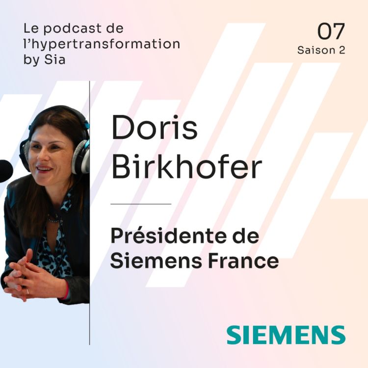 cover art for Saison 2, Épisode 7 | Doris Birkhofer, Présidente de Siemens France