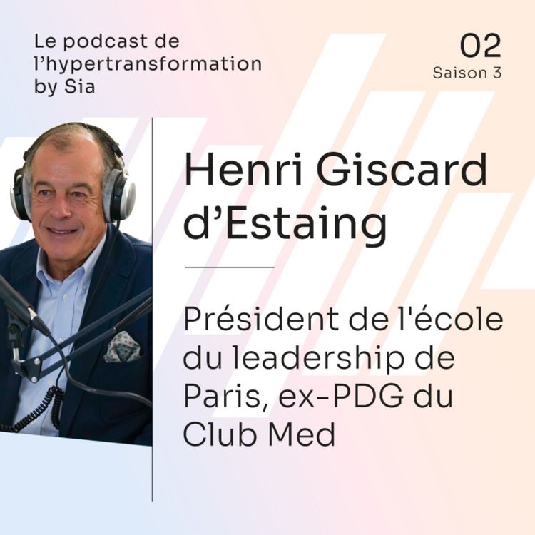 cover art for Saison 3, Épisode 2 | Henri Giscard d’Estaing | Président de l’École du Leadership de Paris, ex-PDG du Club Med