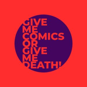 cover art for Give Me Comics or Give Me Death