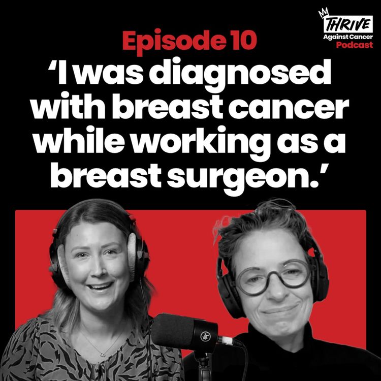 cover art for Thrive Against Cancer: Episode Ten - Dr Liz O'Riordan