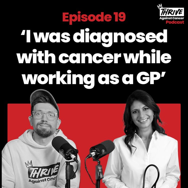 cover art for Thrive Against Cancer: Episode Nineteen - Dr Anisha Patel