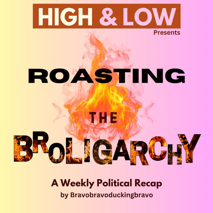 cover art for Roasting the Broligarchy: Constitution Confusion, Habeus Corpus, and Tariff Leverage 