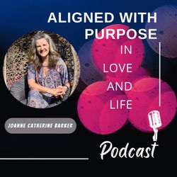 cover art for Aligned with Purpose in Love and Life Podcast