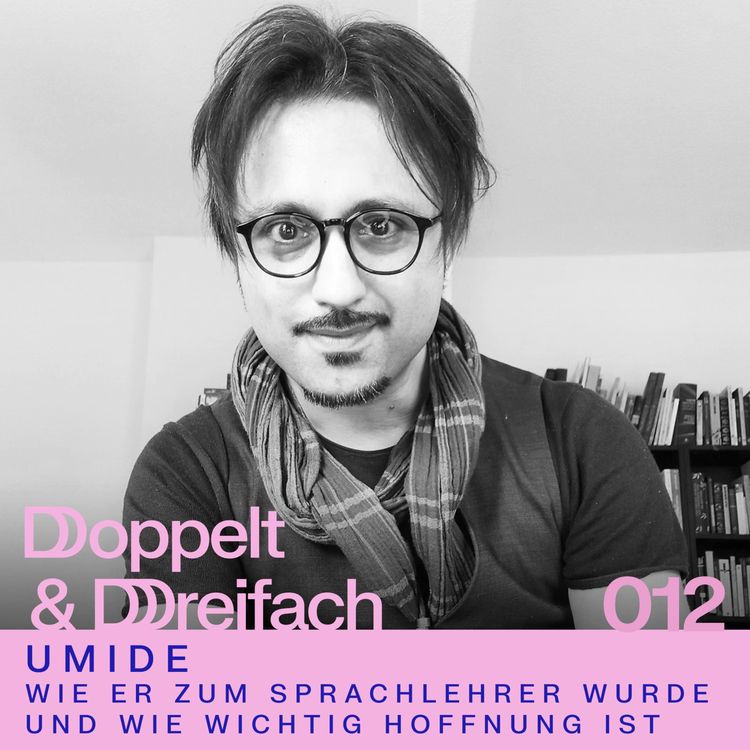 cover art for #012 - Sprache, Kultur & Burnout: Sprachlehrer Umide über die Wichtigkeit von multikulturellem Austausch und Offenheit