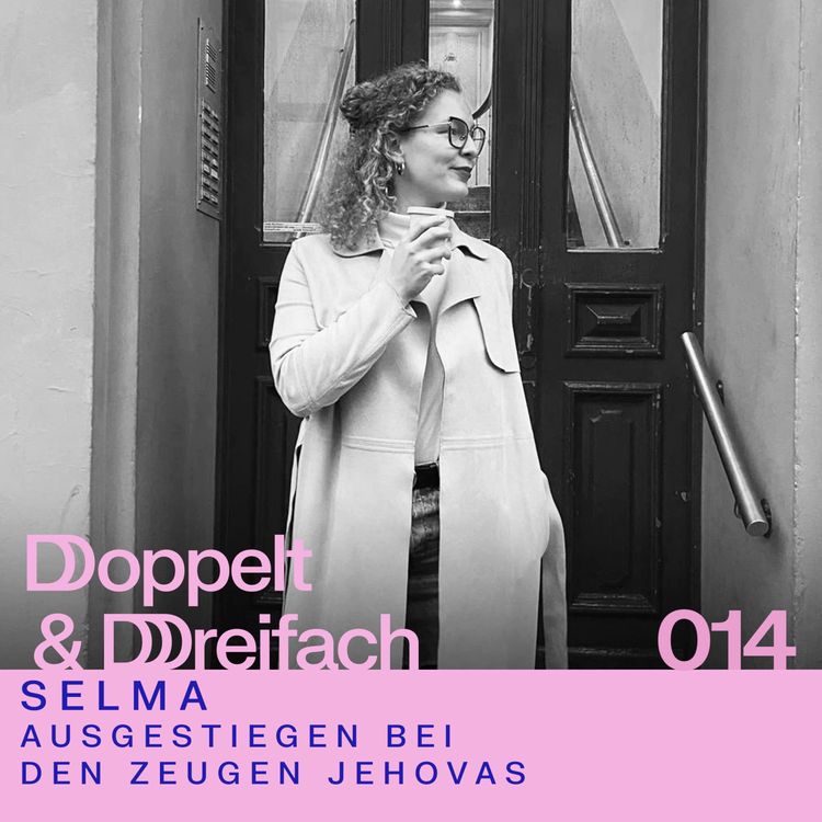 cover art for #014 - Zeugen Jehovas Aussteigerin: Selma’s Glaube und das Leben danach