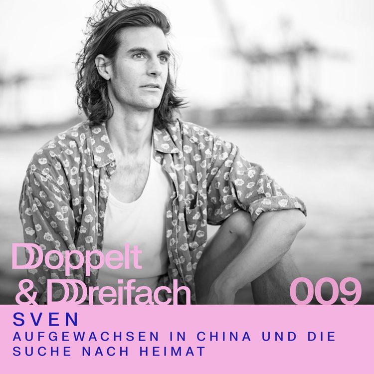 cover art for #009 – Aufgewachsen in China und die Suche nach Heimat - Sven’s Kindheit zwischen den Kulturen