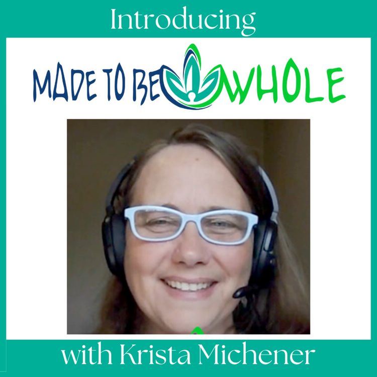 cover art for Introducing Made to Be Whole with Krista Michener