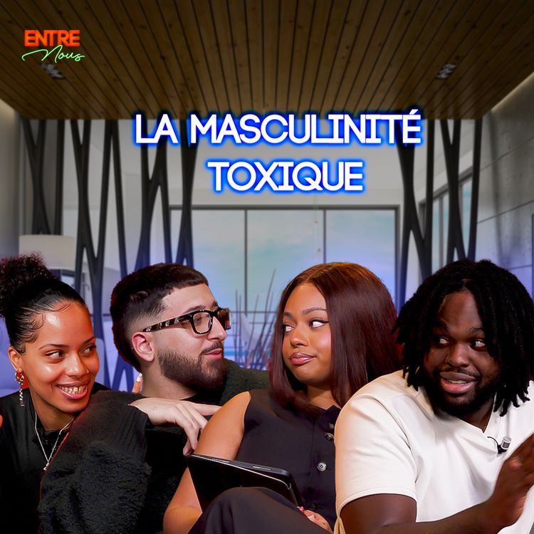 cover art for Ce que les hommes ne disent pas : masculinité toxique, 50/50, charge mentale - Entre Nous #12