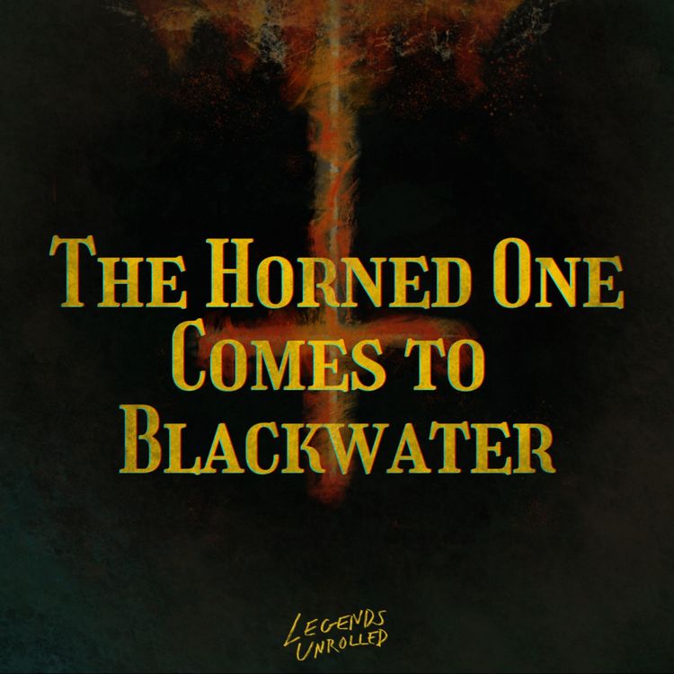 cover art for The Horned One Comes to Blackwater (Part 1)