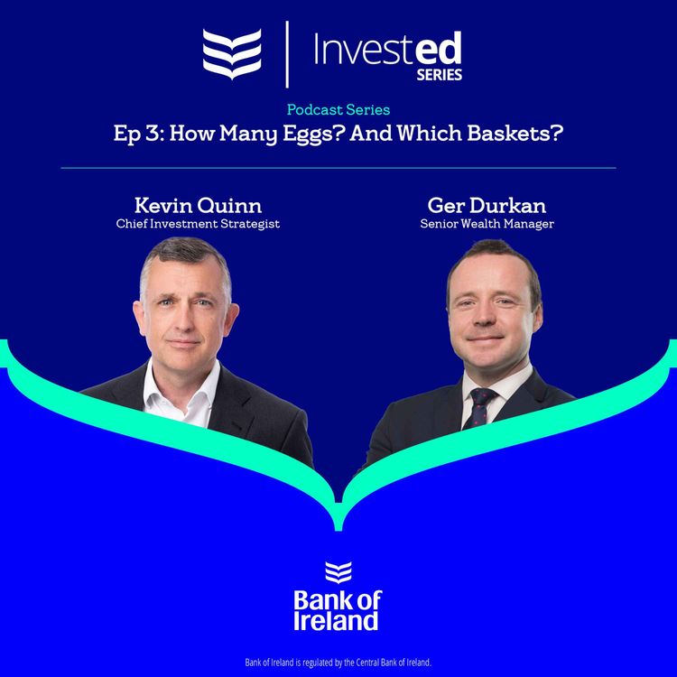 cover art for Invested Ep 3 – How Many Eggs? And Which Baskets?