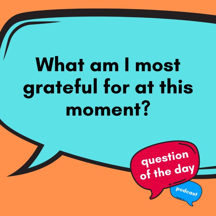 cover art for What Am I Most Grateful for at This Moment?