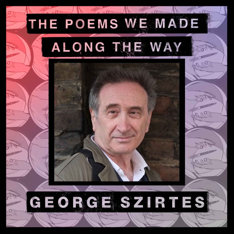 cover art for Episode 31: George Szirtes - "Rhymes are accidents waiting to happen"