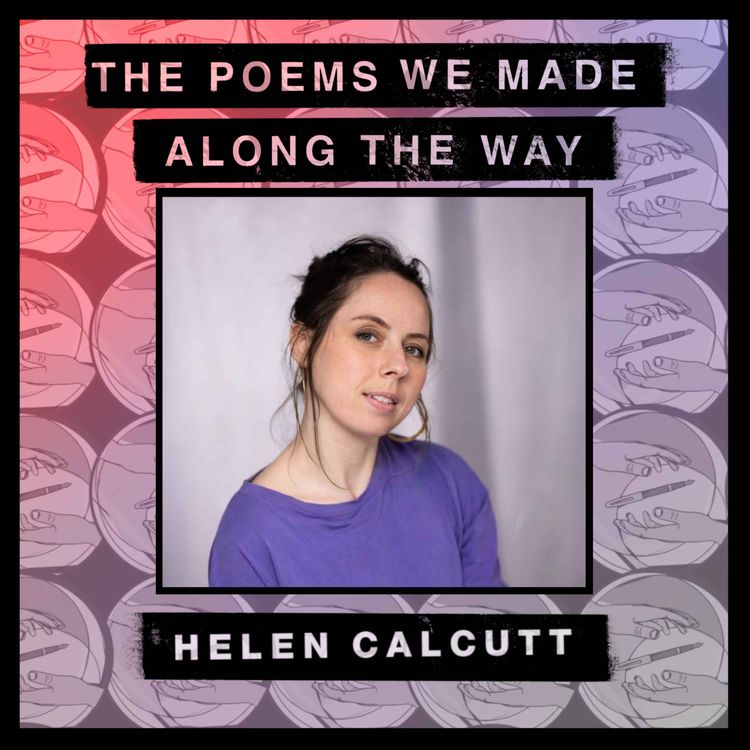 cover art for Episode 43: Helen Calcutt - "Worry kills the poem"