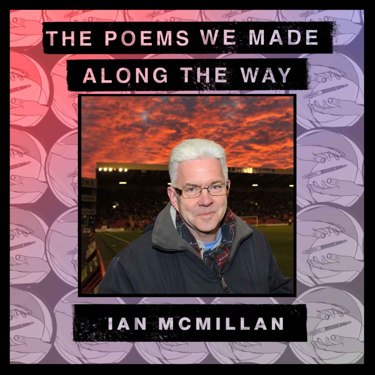 cover art for Episode 45: Ian McMillan - "Everywhere can be a place for art"