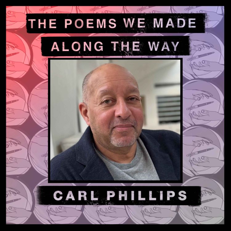 cover art for Episode 50: Carl Phillips - "The desire for precision"