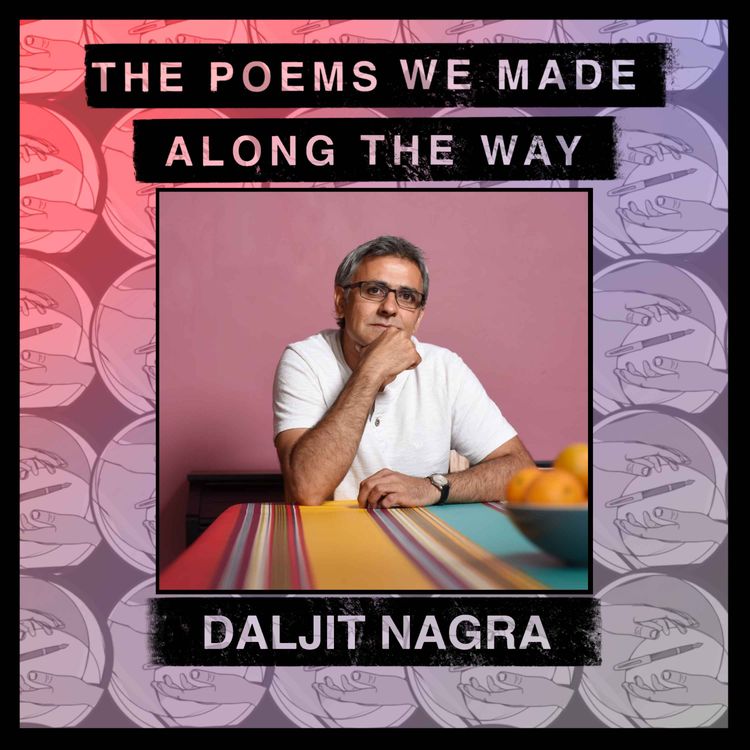 cover art for Episode 51: Daljit Nagra - "Take that journey a bit further"