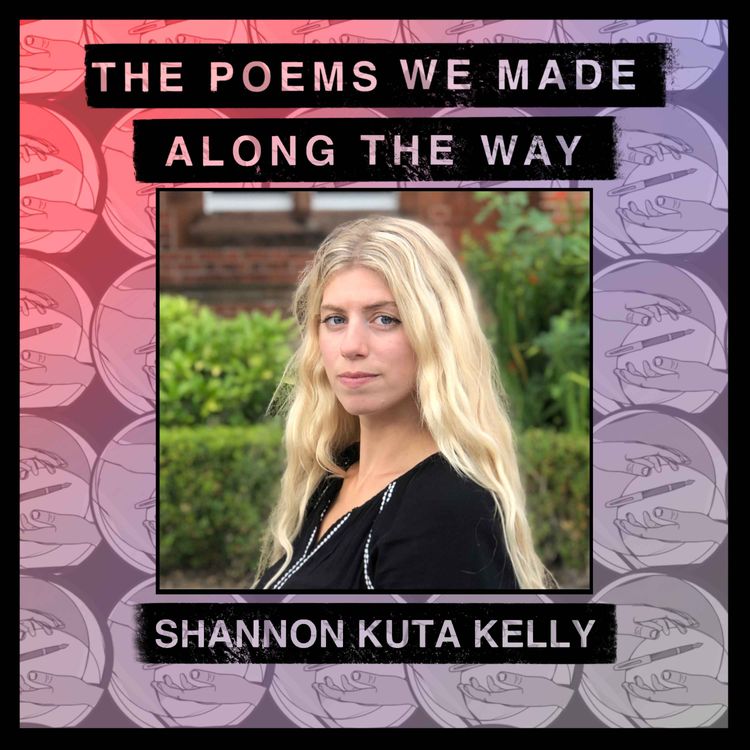 cover art for Episode 55: Shannon Kuta Kelly - "One poem at a time"