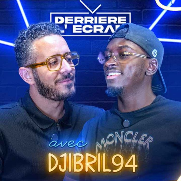 cover art for DERRIÈRE L'ÉCRAN avec DJIBRIL94 "Les réseaux m'ont permis d'éviter tous les bourbiers du quartier"