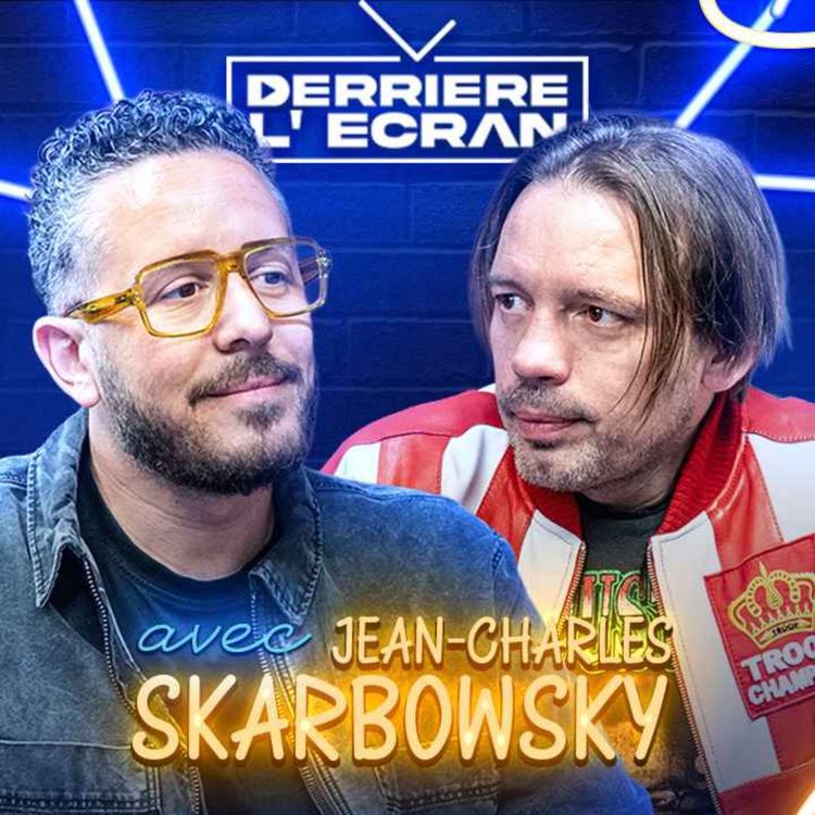 cover art for DERRIÈRE L'ÉCRAN - Jean-Charles SKARBOWSKY "J'essaie de FAIRE CROIRE que j'ai une VIE TREPIDENTE"