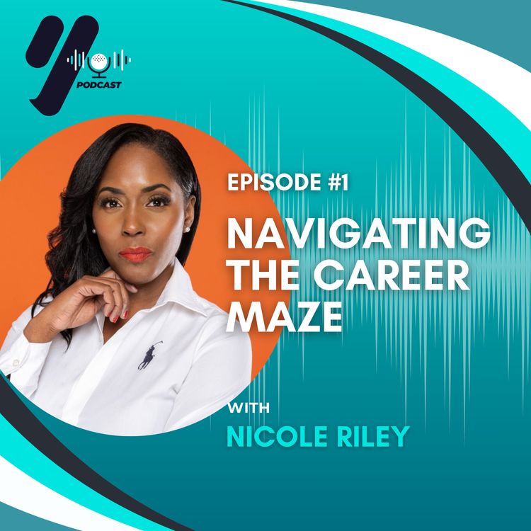 cover art for EP 01 - Navigating The Career Maze with Nicole Riley