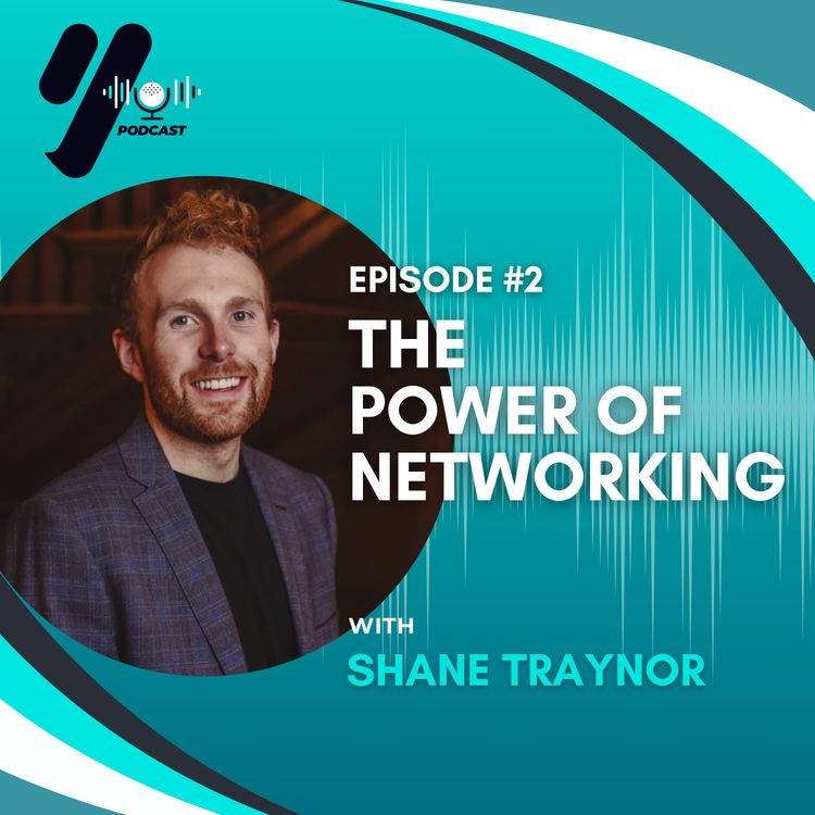cover art for EP 02 - The Power of Networking with Shane Traynor