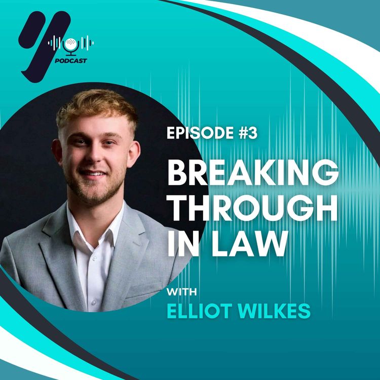 cover art for EP 03 - Breaking Through In Law with Elliot Wilkes